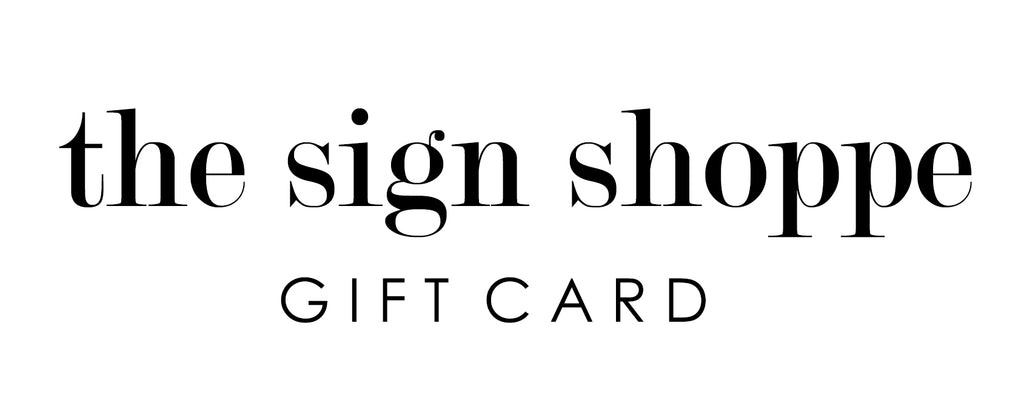 The Sign Shoppe Gift Card.